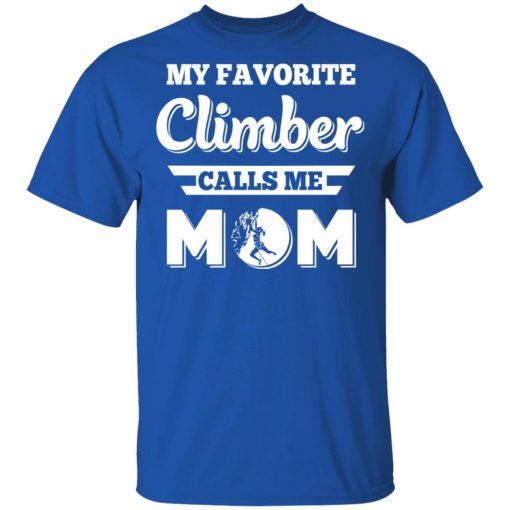 My Favorite Climber Calls Me Mom Climbing T-Shirts, Hoodies, Sweater - Image 4