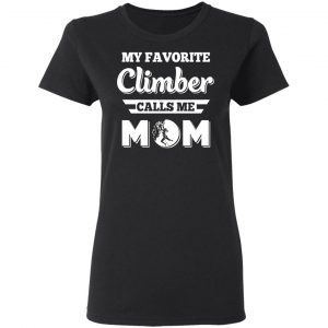 My Favorite Climber Calls Me Mom Climbing T-Shirts, Hoodies, Sweater 17