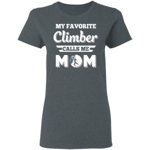 My Favorite Climber Calls Me Mom Climbing T-Shirts, Hoodies, Sweater 18