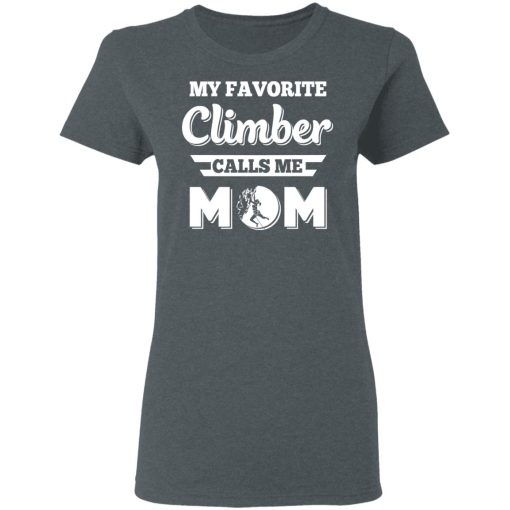 My Favorite Climber Calls Me Mom Climbing T-Shirts, Hoodies, Sweater - Image 6