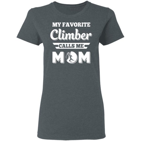 My Favorite Climber Calls Me Mom Climbing T-Shirts, Hoodies, Sweater 6