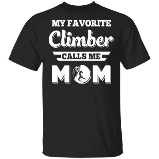 My Favorite Climber Calls Me Mom Climbing T-Shirts, Hoodies, Sweater