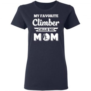 My Favorite Climber Calls Me Mom Climbing T-Shirts, Hoodies, Sweater 19