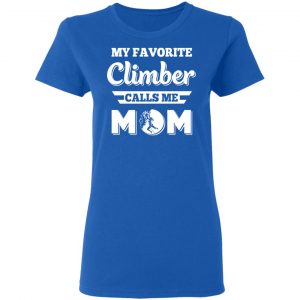 My Favorite Climber Calls Me Mom Climbing T-Shirts, Hoodies, Sweater 20