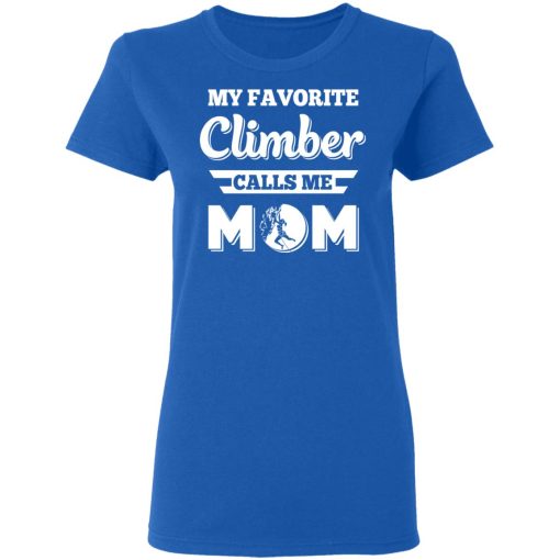 My Favorite Climber Calls Me Mom Climbing T-Shirts, Hoodies, Sweater - Image 8