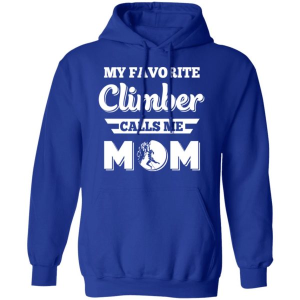 My Favorite Climber Calls Me Mom Climbing T-Shirts, Hoodies, Sweater 13