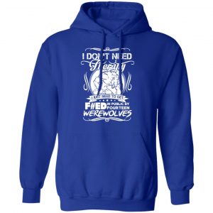 I Don’t Need Therapy I Just Need To Get F#ed In Public By Fourteen Werewolves T-Shirts, Hoodies, Sweater 25