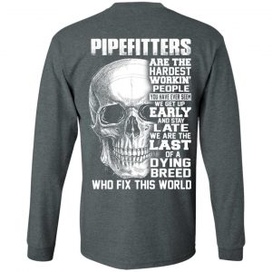 Pipefitters Are The Hardest Working People You Have Ever Seem We Get Up Early T-Shirts, Hoodies, Sweater 17