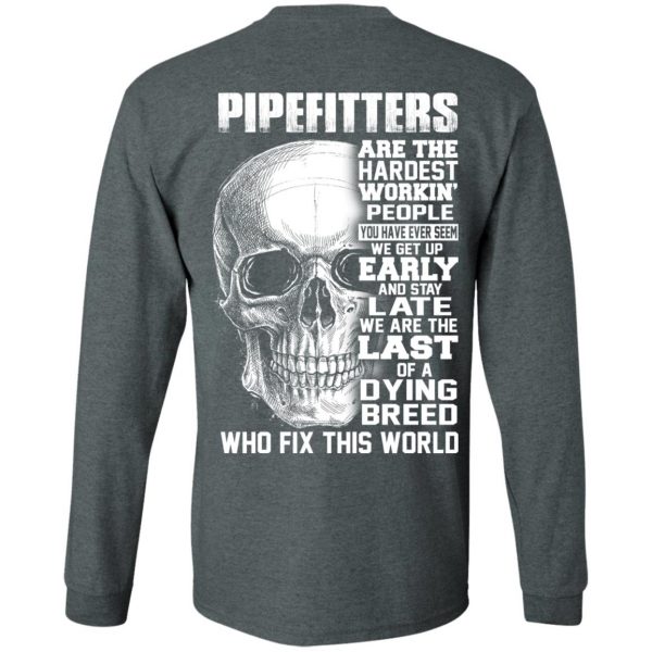 Pipefitters Are The Hardest Working People You Have Ever Seem We Get Up Early T-Shirts, Hoodies, Sweater 6