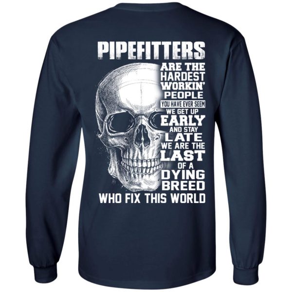 Pipefitters Are The Hardest Working People You Have Ever Seem We Get Up Early T-Shirts, Hoodies, Sweater 8