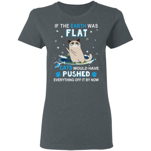 If The Earth Was Flat Cats Would Have Pushed Everything Off It By Now T-Shirts, Hoodies, Sweater - Image 6