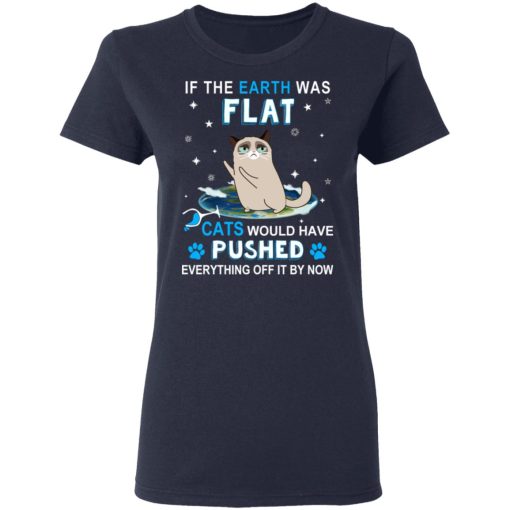 If The Earth Was Flat Cats Would Have Pushed Everything Off It By Now T-Shirts, Hoodies, Sweater - Image 7