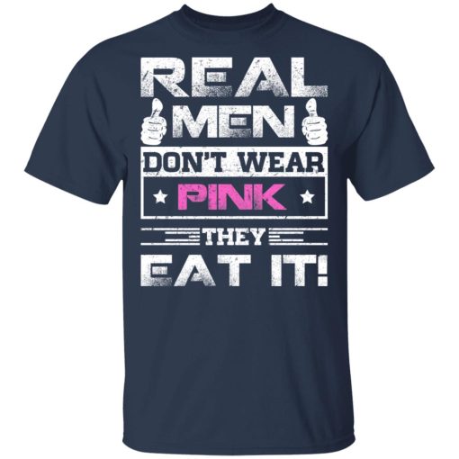 Real Men Don’t Wear Pink They Eat It T-Shirts, Hoodies, Sweater - Image 3