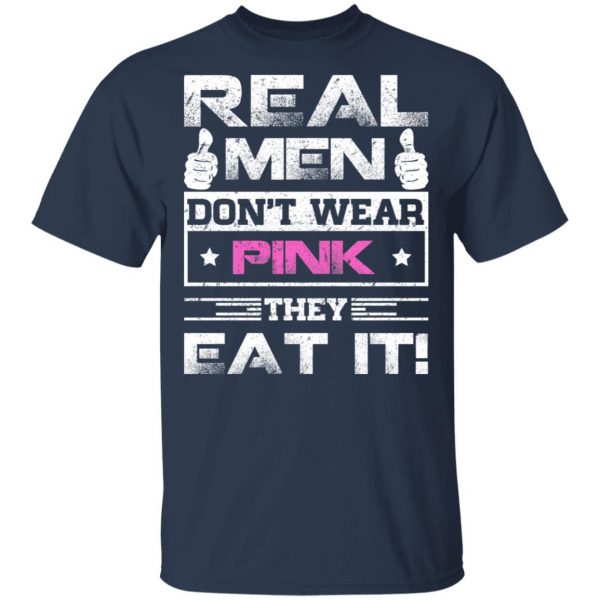 Real Men Don’t Wear Pink They Eat It T-Shirts, Hoodies, Sweater 3