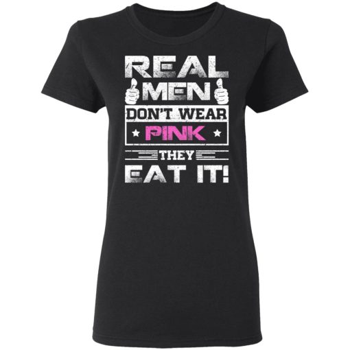 Real Men Don’t Wear Pink They Eat It T-Shirts, Hoodies, Sweater - Image 5