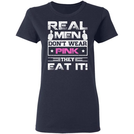 Real Men Don’t Wear Pink They Eat It T-Shirts, Hoodies, Sweater - Image 7