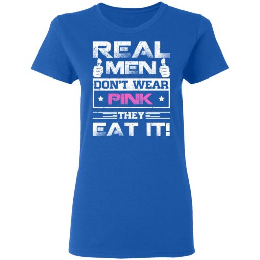 Real Men Don’t Wear Pink They Eat It T-Shirts, Hoodies, Sweater - Image 8