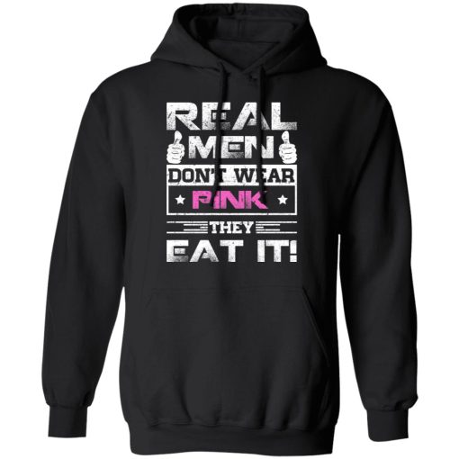 Real Men Don’t Wear Pink They Eat It T-Shirts, Hoodies, Sweater - Image 10