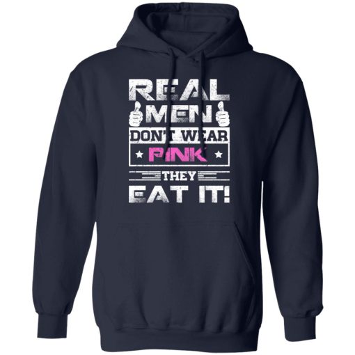 Real Men Don’t Wear Pink They Eat It T-Shirts, Hoodies, Sweater - Image 11