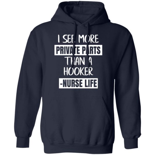 I See More Private Parts Than A Hooker – Nurse Life T-Shirts, Hoodies, Sweater 11
