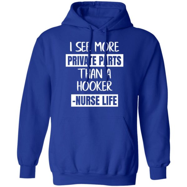 I See More Private Parts Than A Hooker – Nurse Life T-Shirts, Hoodies, Sweater 13