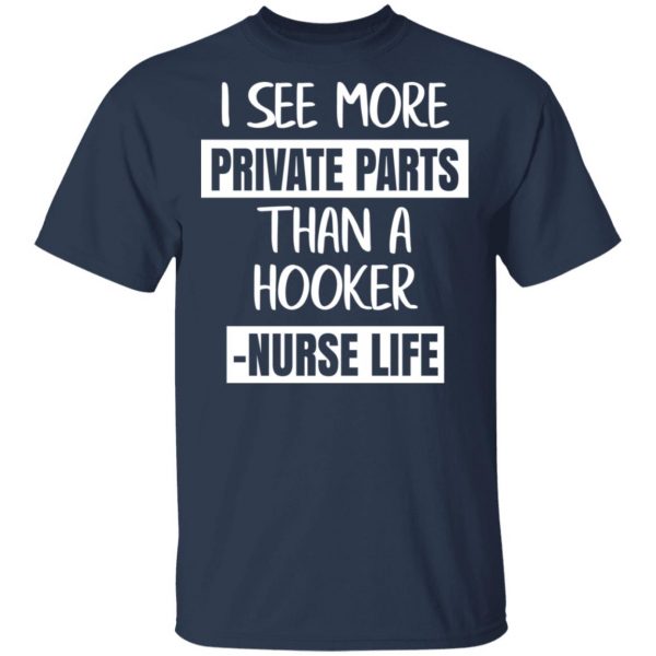 I See More Private Parts Than A Hooker – Nurse Life T-Shirts, Hoodies, Sweater 3