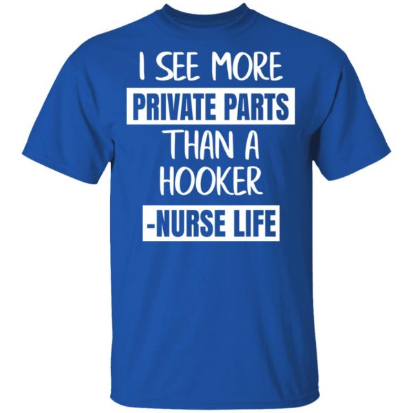 I See More Private Parts Than A Hooker – Nurse Life T-Shirts, Hoodies, Sweater 4