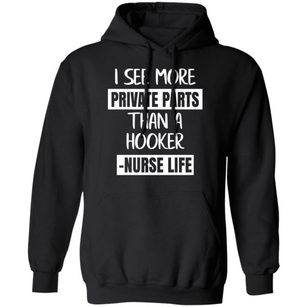 I See More Private Parts Than A Hooker – Nurse Life T-Shirts, Hoodies, Sweater 10