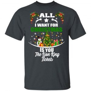 The Lion King All I Want For Christmas Is You The Lion King Tickets T-Shirts, Hoodies, Sweater 14