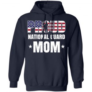 Proud National Guard Mom Veteran Mother’s Day Gift T-Shirts, Hoodies, Sweater 23