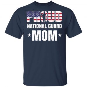 Proud National Guard Mom Veteran Mother’s Day Gift T-Shirts, Hoodies, Sweater 15