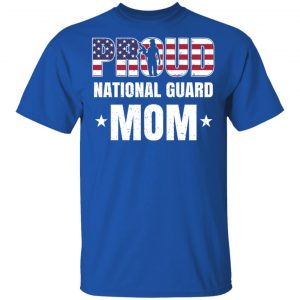 Proud National Guard Mom Veteran Mother’s Day Gift T-Shirts, Hoodies, Sweater 16