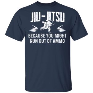 Jiu Jitsu Because You Might Run Out Of Ammo T-Shirts, Hoodies, Sweater 2