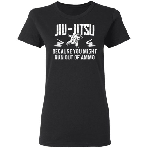 Jiu Jitsu Because You Might Run Out Of Ammo T-Shirts, Hoodies, Sweater - Image 5