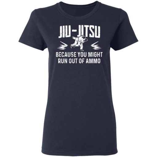 Jiu Jitsu Because You Might Run Out Of Ammo T-Shirts, Hoodies, Sweater - Image 7