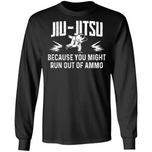 Jiu Jitsu Because You Might Run Out Of Ammo T-Shirts, Hoodies, Sweater 8