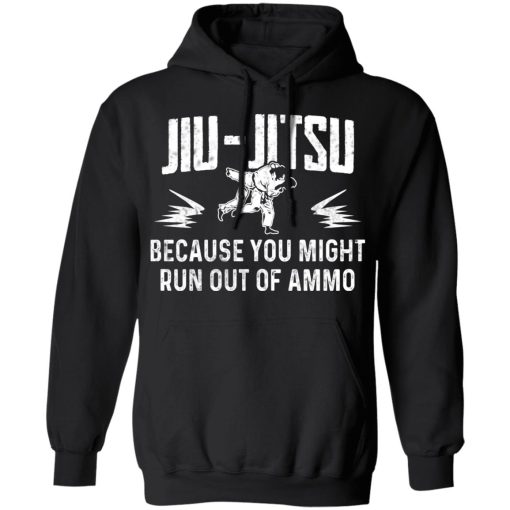 Jiu Jitsu Because You Might Run Out Of Ammo T-Shirts, Hoodies, Sweater - Image 10