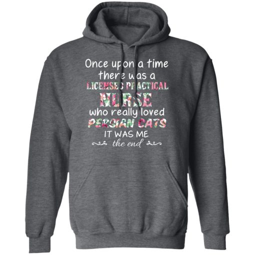 Once Upon A Time There Was A Licensed Practical Nurse Who Really Loved Persian Cats It Was Me T-Shirts, Hoodies, Sweater - Image 12