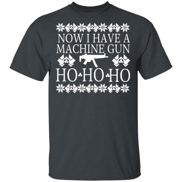 Now I Have A Machine Gun Ho-Ho-Ho Christmas T-Shirts, Hoodies, Sweater 2