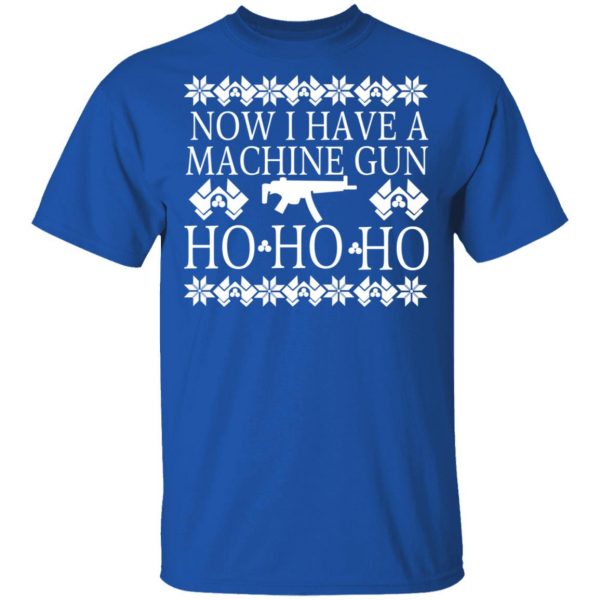 Now I Have A Machine Gun Ho-Ho-Ho Christmas T-Shirts, Hoodies, Sweater 4