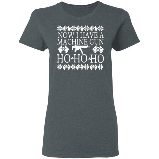 Now I Have A Machine Gun Ho-Ho-Ho Christmas T-Shirts, Hoodies, Sweater 6