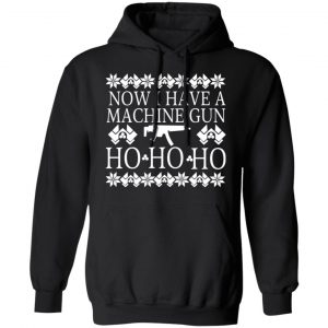 Now I Have A Machine Gun Ho-Ho-Ho Christmas T-Shirts, Hoodies, Sweater 22