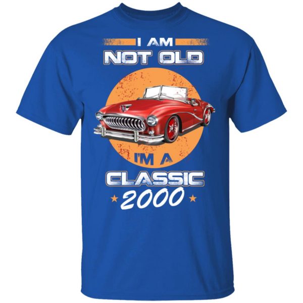 Car I’m Not Old I’m A Classic 2000 T-Shirts, Hoodies, Sweater 4
