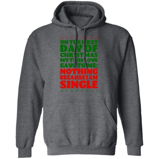 On The First Day Of Christmas My True Love Gave To Me Nothing Because I Am Single T-Shirts, Hoodies, Sweater - Image 12