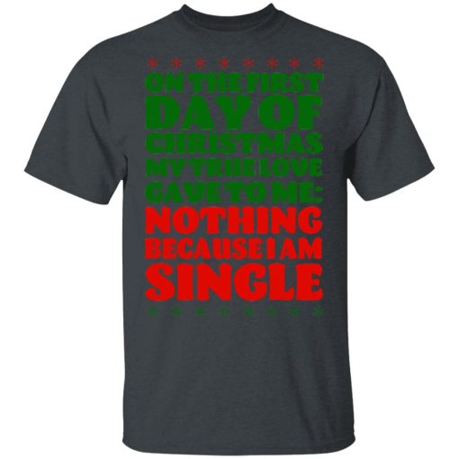 On The First Day Of Christmas My True Love Gave To Me Nothing Because I Am Single T-Shirts, Hoodies, Sweater - Image 2