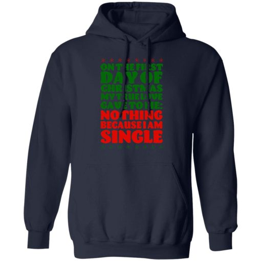 On The First Day Of Christmas My True Love Gave To Me Nothing Because I Am Single T-Shirts, Hoodies, Sweater - Image 11