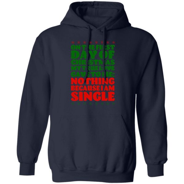 On The First Day Of Christmas My True Love Gave To Me Nothing Because I Am Single T-Shirts, Hoodies, Sweater 11