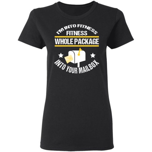 I’m Into Fitness Fitness Whole Package Into Your Mailbox T-Shirts, Hoodies, Sweater 5