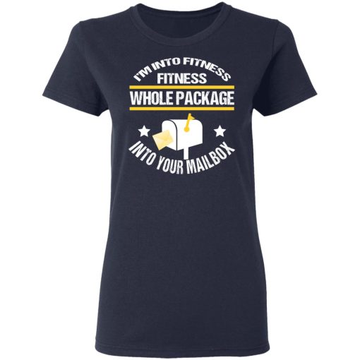 I’m Into Fitness Fitness Whole Package Into Your Mailbox T-Shirts, Hoodies, Sweater 7