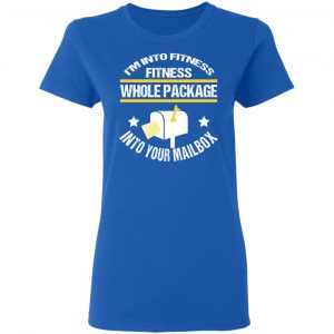 I’m Into Fitness Fitness Whole Package Into Your Mailbox T-Shirts, Hoodies, Sweater 20
